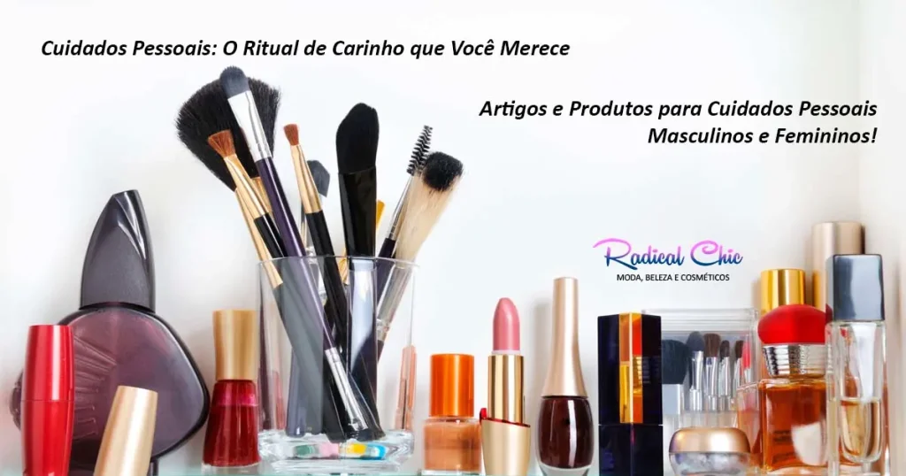 Cuidados Pessoais: O Ritual de Carinho que Você Merece